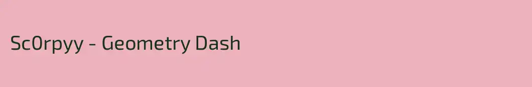 Sc0rpyy - Geometry Dash